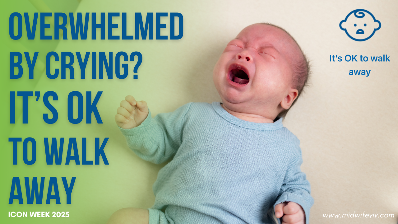 A crying baby in a light blue outfit lies on a soft surface. Large blue text on a green gradient background reads: 'Overwhelmed by crying? It’s OK to walk away.' On the top right, there’s a simple blue baby face icon with the phrase 'It’s OK to walk away.' Bottom text reads 'ICON Week 2025' and www.midwifeviv.com."